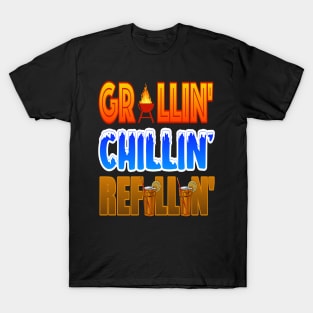 Grillin' Chillin' Refillin'! BBQ, Grilling, Outdoor Cooking T-Shirt